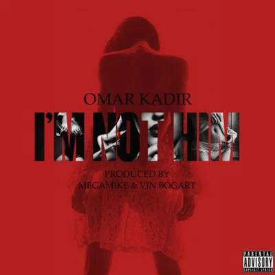 Omar Kadir I'm Not Him