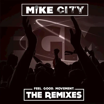 Mike City Feel Good Movement: The Remixes