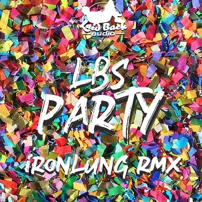 Ironlung/Lbs Party (Ironlung Remix)