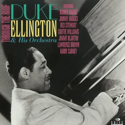 Duke Ellington & His Orchestra Through the Roof