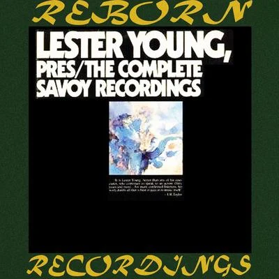 Lester Young Pres, The Complete Savoy Recordings (HD Remastered)