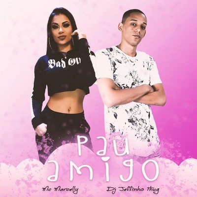 Dj Jeffinho Thug/Mc Marcelly Pau Amigo (feat. MC Marcelly)