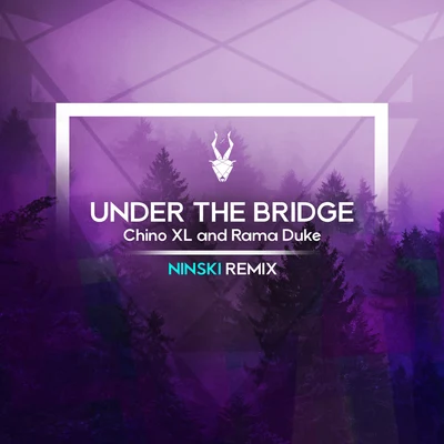 Chino XL/Rama Duke Under the Bridge (Ninski Remix)