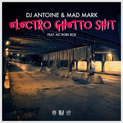 DJ Antoine/Mad Mark Electro Ghetto Shit