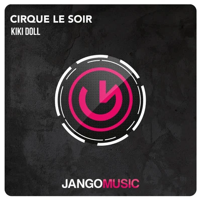 KIKI DOLL Cirque le soir