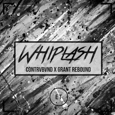 Contrvbvnd/Grant Rebound Whiplash