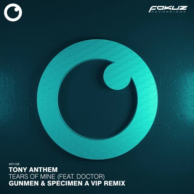 Tony Anthem Tears Of Mine (feat. Doktor) (Gunmen & Specimen A Remix)