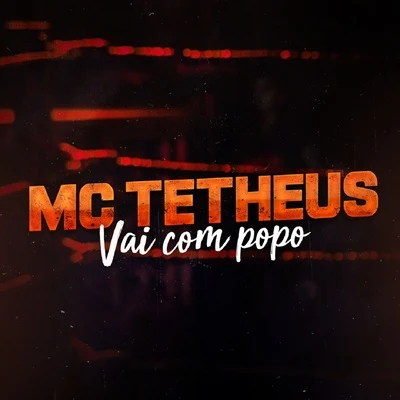 MC Tetheus Vai Com Popo