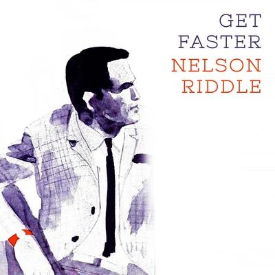 Nelson Riddle Get Faster