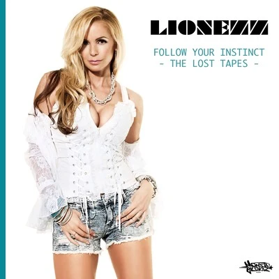 Lionezz Follow Your Instinct (The Lost Tapes)