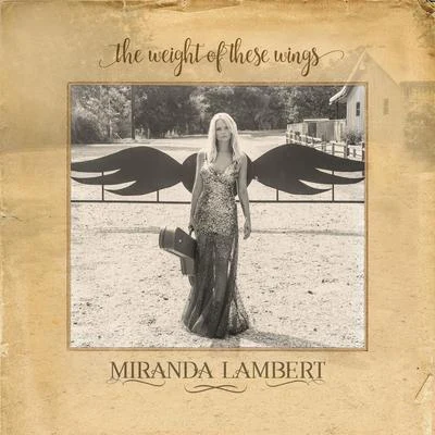 Miranda Lambert The Weight of These Wings