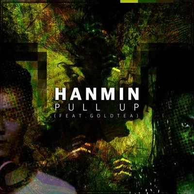 DJ Hanmin Pull Up (Feat. Goldtea) (Original Mix)