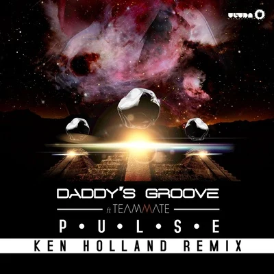 Teammate/Daddys Groove Pulse (Ken Holland Remix)