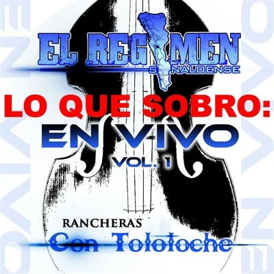 El Regimen Sinaloense Lo Que Sobro: En Vivo Rancheras Con Tololoche, Vol.1