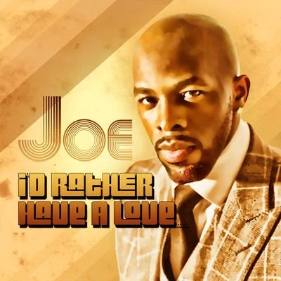 JOe (支十六) Id Rather Have a Love