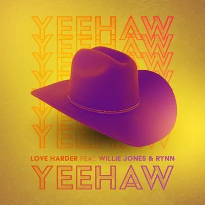 Willie Jones/Rynn/Love Harder Yeehaw