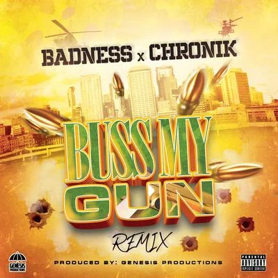 Badness Buss My Gun Remix (feat. Chronik) (Remix)