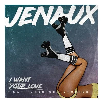 Jenaux I Want Your Love