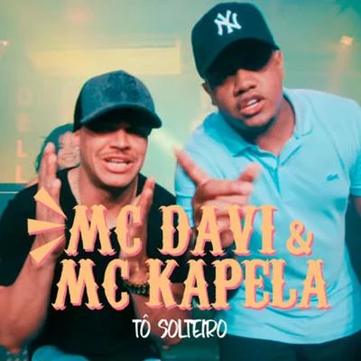 Mc Davi/Mc Kapela Tô Solteiro