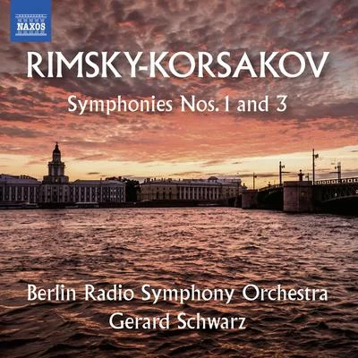 Berlin Radio Symphony Orchestra RIMSKY-KORSAKOV, N.A.: Symphonies Nos. 1 and 3 (Berlin Radio Symphony, G. Schwarz)