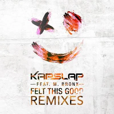 Kap Slap Felt This Good (Remixes)