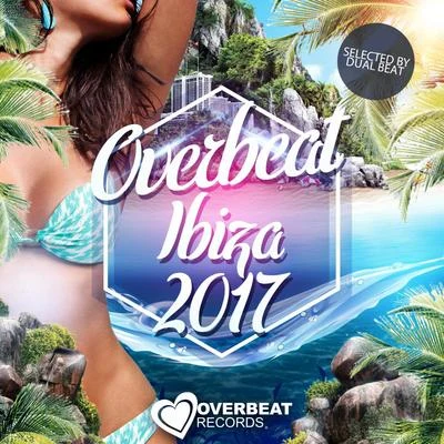 Dual Beat Overbeat Ibiza 2017