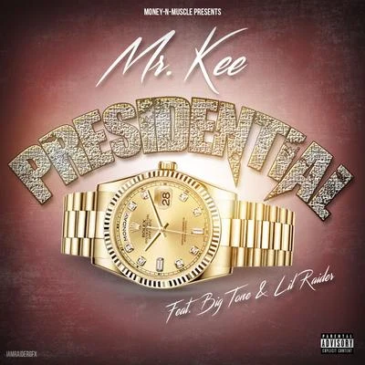 Mr. Kee Presidential (feat. Big Tone & Lil Raider)