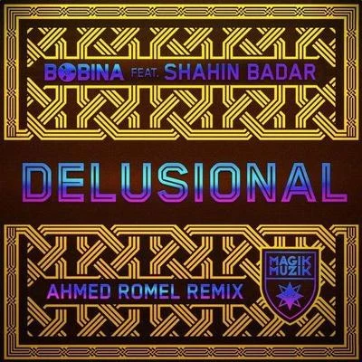 Shahin Badar/Bobina Delusional (Ahmed Romel Remix)