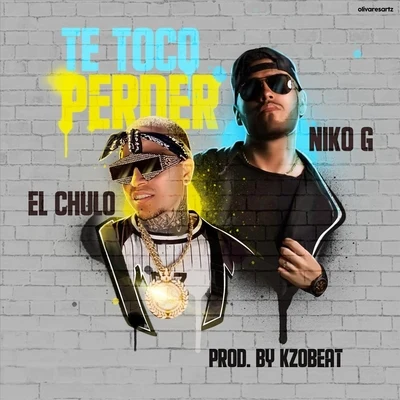 Niko G/El Chulo Te Toco Perder