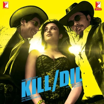 Shankar-Ehsaan-Loy Kill Dil (Original Motion Picture Soundtrack)