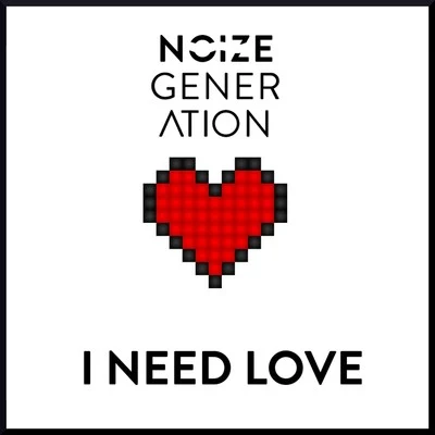 Noize Generation I Need Love