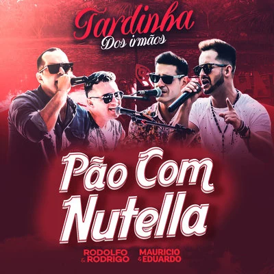 Maurício &amp; Eduardo/Rodolfo &amp; Rodrigo Pão Com Nutela (Tardinha Dos Irmãos) [Ao Vivo]