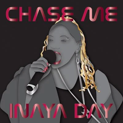 Inaya Day Chase Me