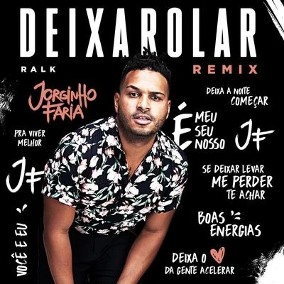 Ralk/Jorginho Faria Deixa Rolar (Remix)