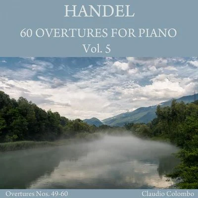 Claudio Colombo/George Frideric Handel Handel: 60 Overtures for Piano, Vol. 5