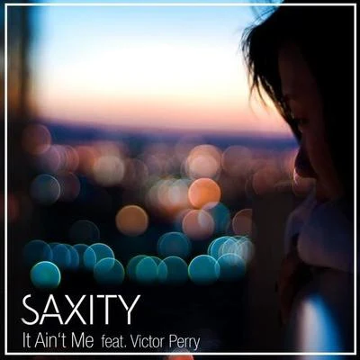 Saxity It Aint Me (SAXITY & Victor Perry Remix)