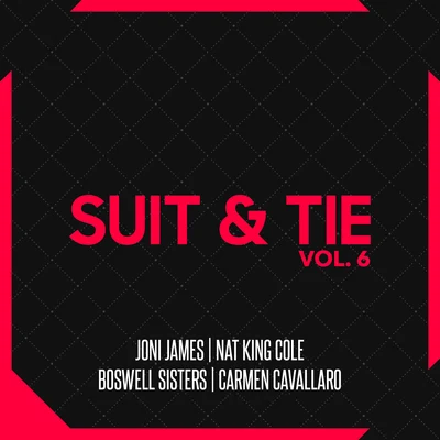 Boswell Sisters/Carmen Cavallaro/Joni James/Nat King Cole Suit & Tie Vol. 6