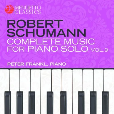 Peter Frankl Schumann: Complete Music for Piano Solo, Vol. 9