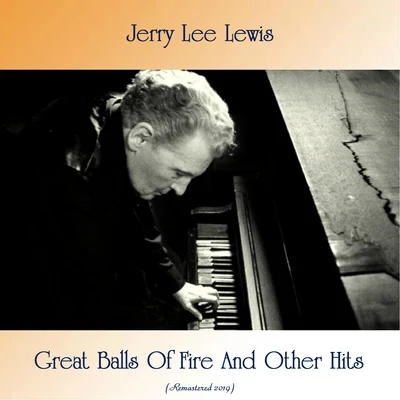 Jerry Lee Lewis Great Balls Of Fire And Other Hits (All Tracks Remastered)