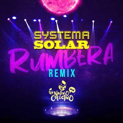 Systema Solar/Nativo Colectivo Rumbera Remix