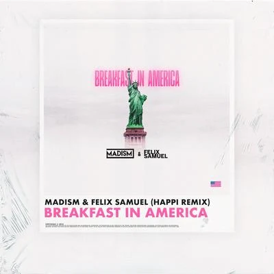 Madism/Felix Samuel Breakfast In America (Happi Remix)