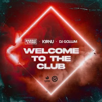 KYANU/DJ Gollum/Harris &amp; Ford Welcome to the Club