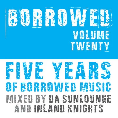 Inland Knights/Da Sunlounge 5 Years of Borrowed Music