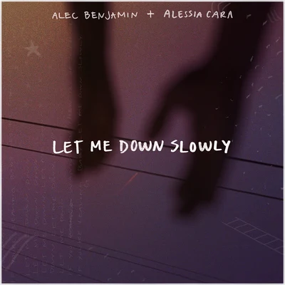 Alessia Cara/Alec Benjamin Let Me Down Slowly