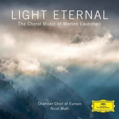 Chamber Choir of Europe/Morten Lauridsen/I Virtuosi Italiani/Nicol Matt Light Eternal – The Choral Music of Morten Lauridsen