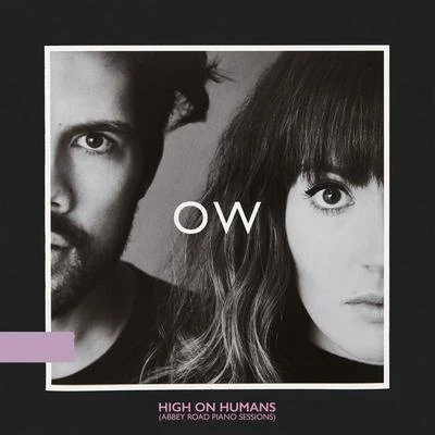 Oh Wonder High On Humans (Abbey Road Piano Sessions)