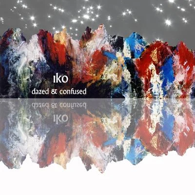 Iko Dazed & Confused EP