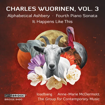 Charles Wuorinen/loadbang/Laura Mercado-Wright/Steven Brennfleck/The Group for Contemporary Music/Anne-Marie McDermott Charles Wuorinen, Vol. 3