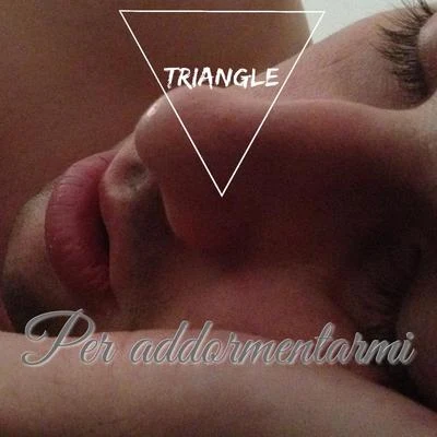 Triangle Per Addormentarmi