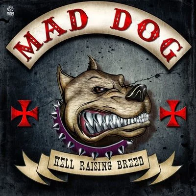 Mad Dog Hell Raising Breed